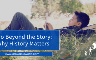 Go Beyond the Story: Why History Matters